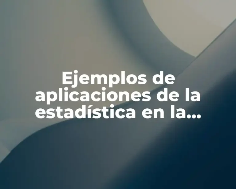 Ejemplos de aplicaciones de la estadística en la administración