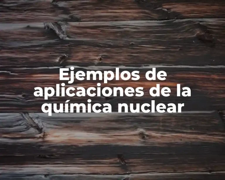 Ejemplos de aplicaciones de la química nuclear