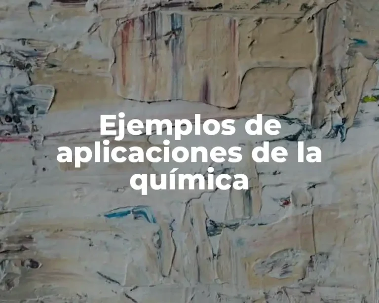Ejemplos de aplicaciones de la química