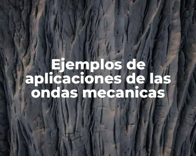 Ejemplos de aplicaciones de las ondas mecanicas