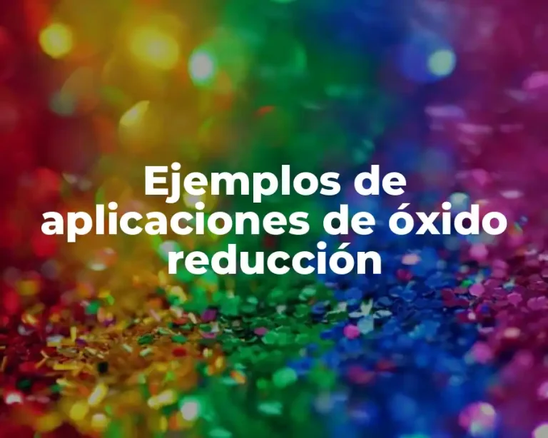 Ejemplos de aplicaciones de óxido reducción