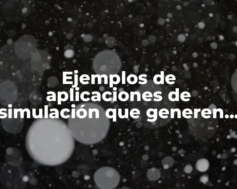 Ejemplos de aplicaciones de simulación que generen soluciones