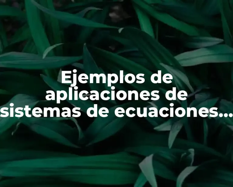 Ejemplos de aplicaciones de sistemas de ecuaciones de segundo grado
