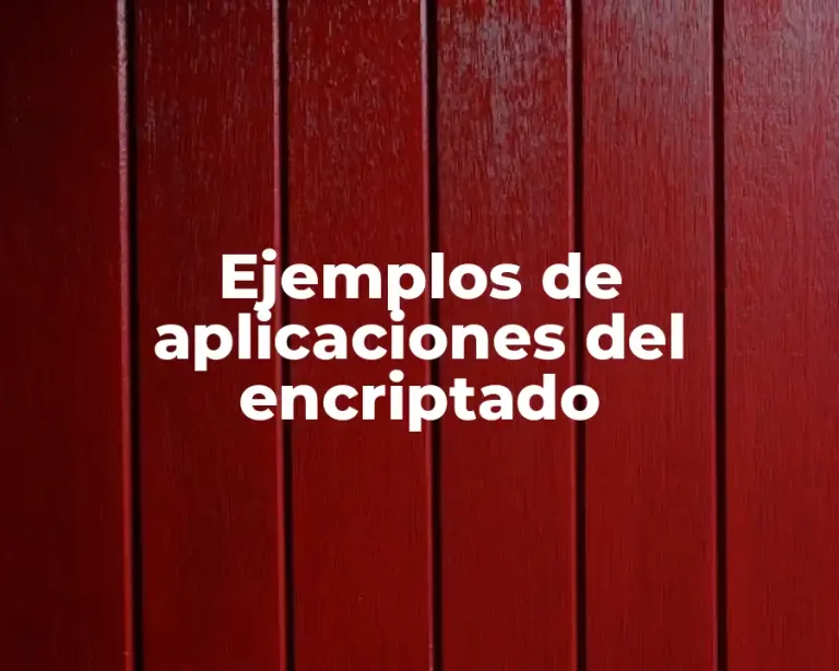 Ejemplos de aplicaciones del encriptado