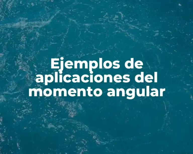 Ejemplos de aplicaciones del momento angular