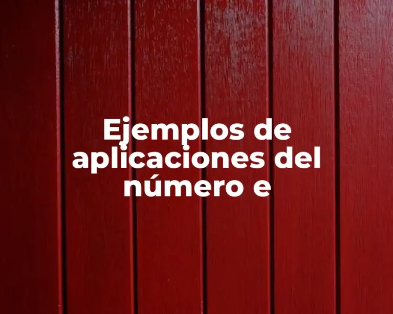 Ejemplos de aplicaciones del número e