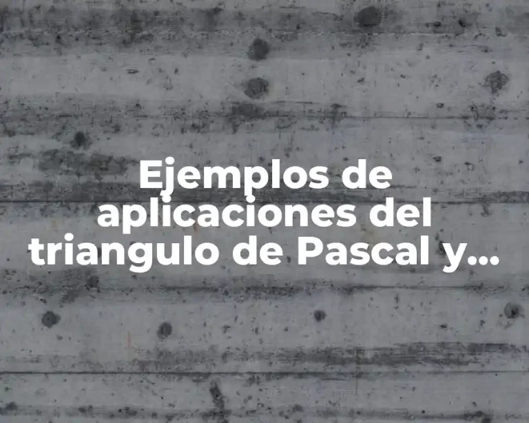 Ejemplos de aplicaciones del triangulo de Pascal y Significado