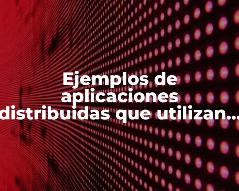 Ejemplos de aplicaciones distribuidas que utilizan GPS