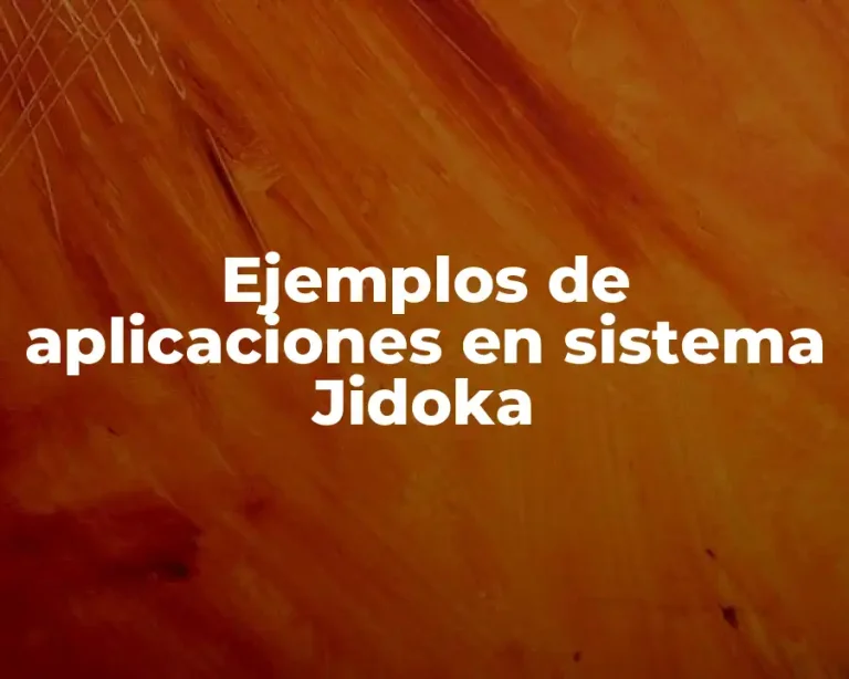Ejemplos de aplicaciones en sistema Jidoka