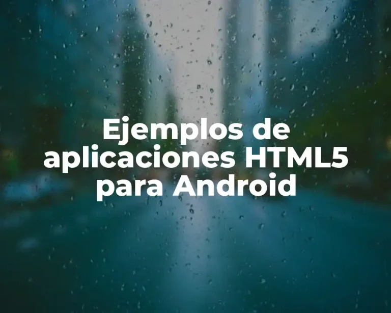 Ejemplos de aplicaciones HTML5 para Android