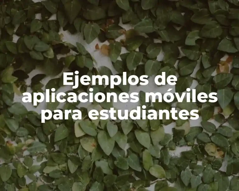 Ejemplos de aplicaciones móviles para estudiantes