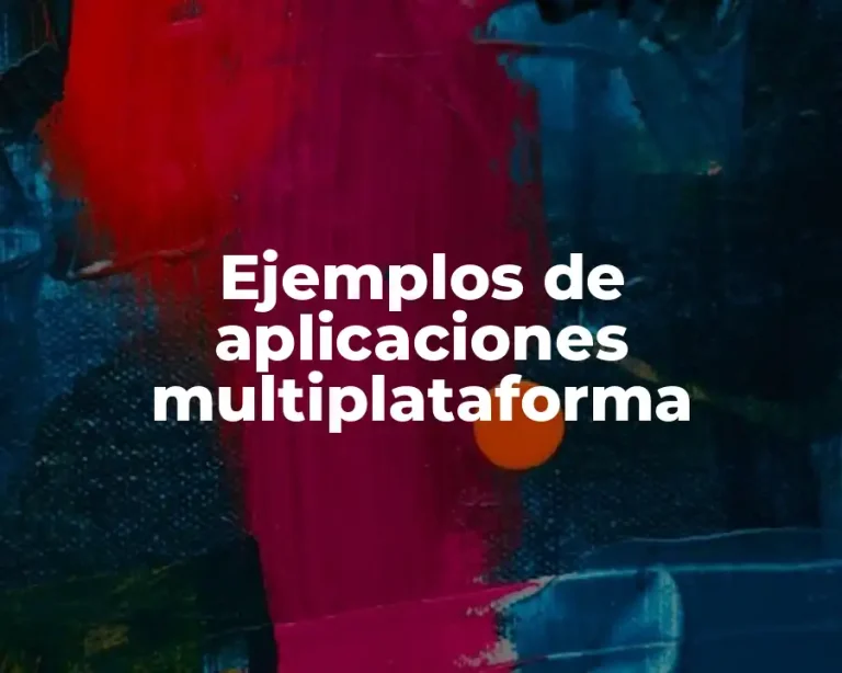 Ejemplos de aplicaciones multiplataforma