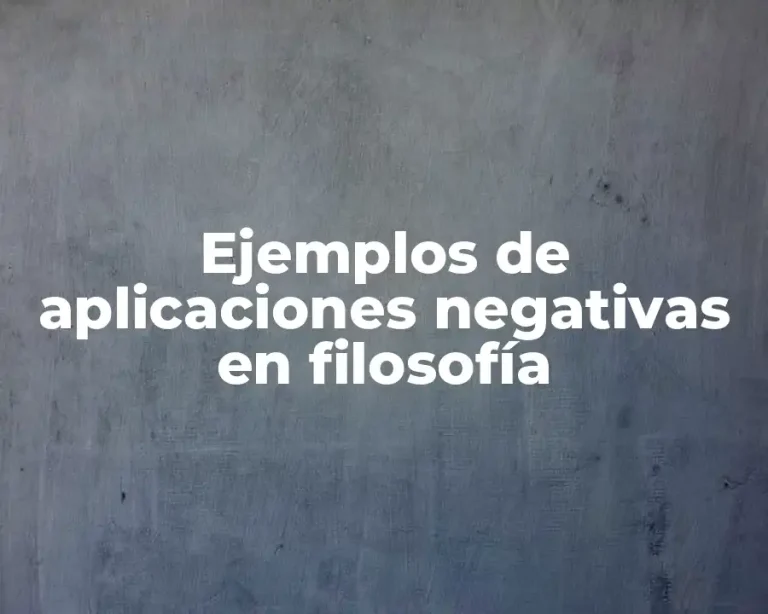 Ejemplos de aplicaciones negativas en filosofía