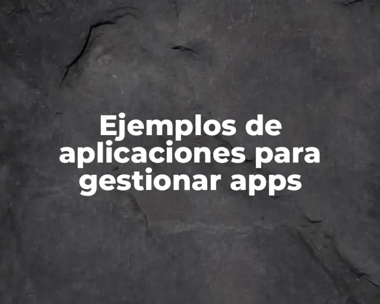 Ejemplos de aplicaciones para gestionar apps
