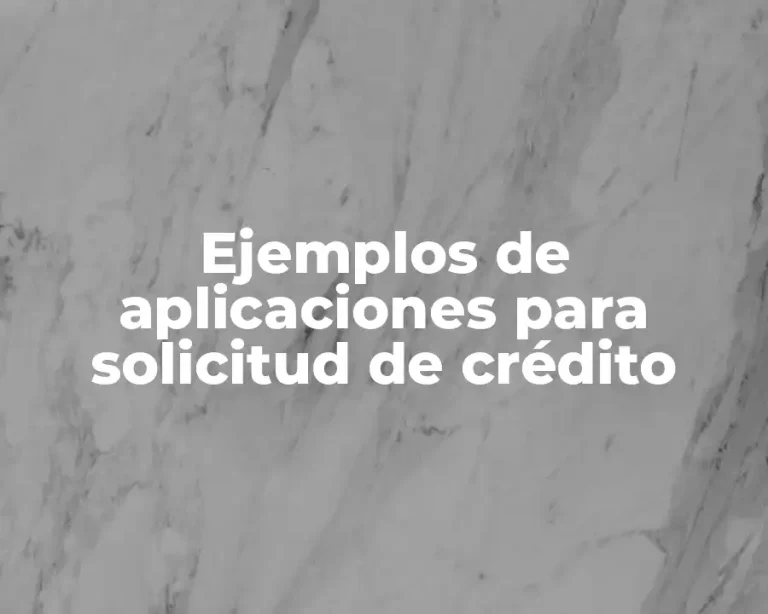 Ejemplos de aplicaciones para solicitud de crédito