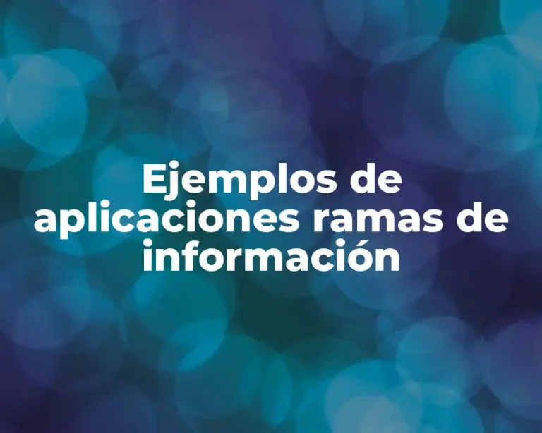 Ejemplos de aplicaciones ramas de información
