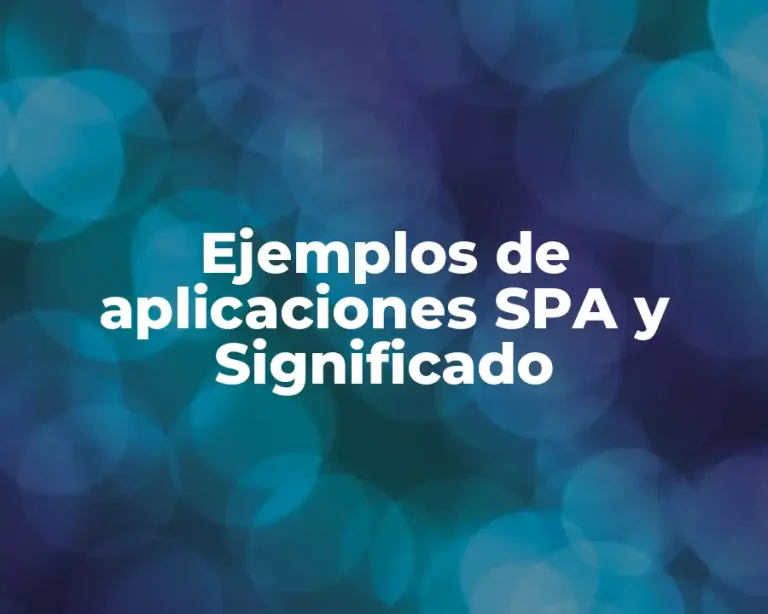 Ejemplos de aplicaciones SPA y Significado