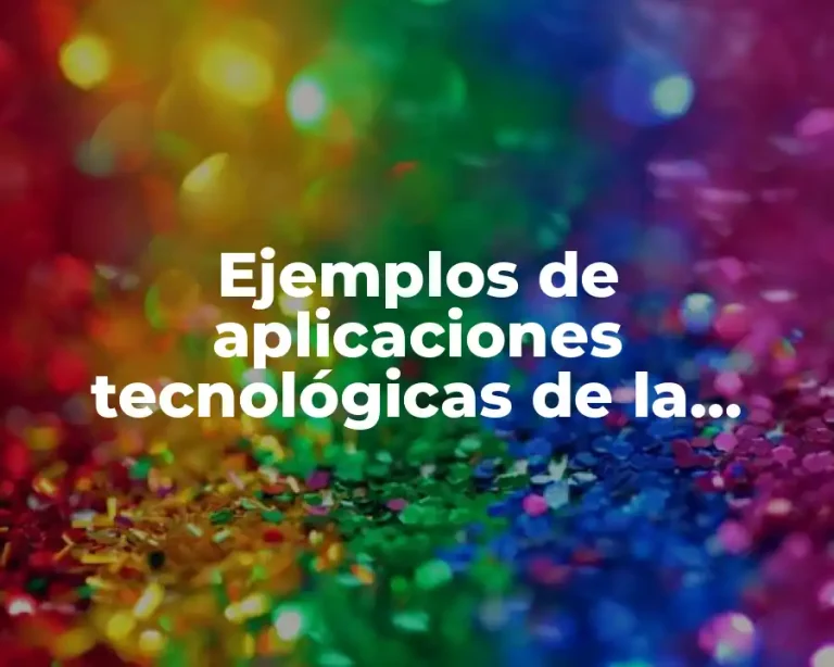 Ejemplos de aplicaciones tecnológicas de la química