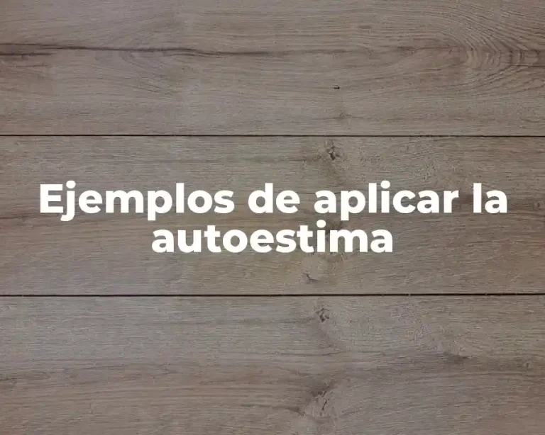 Ejemplos de aplicar la autoestima