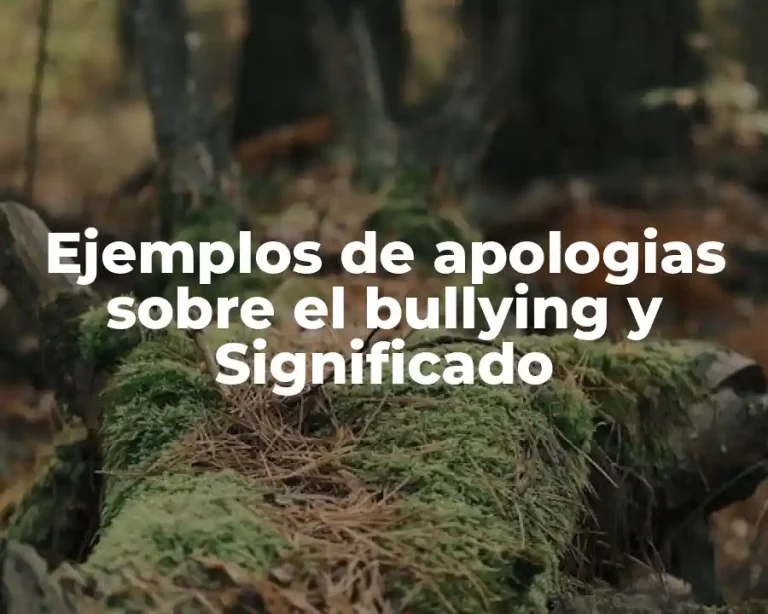 Ejemplos de apologias sobre el bullying y Significado