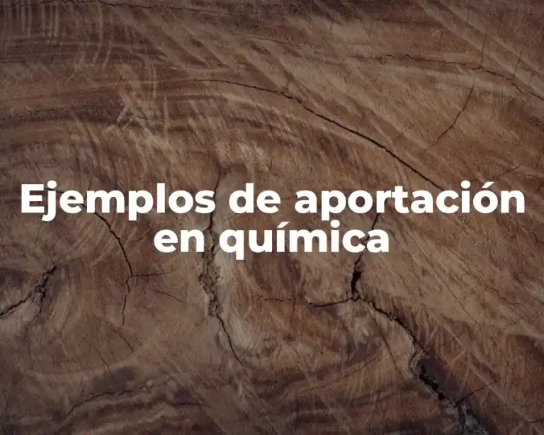 Ejemplos de aportación en química