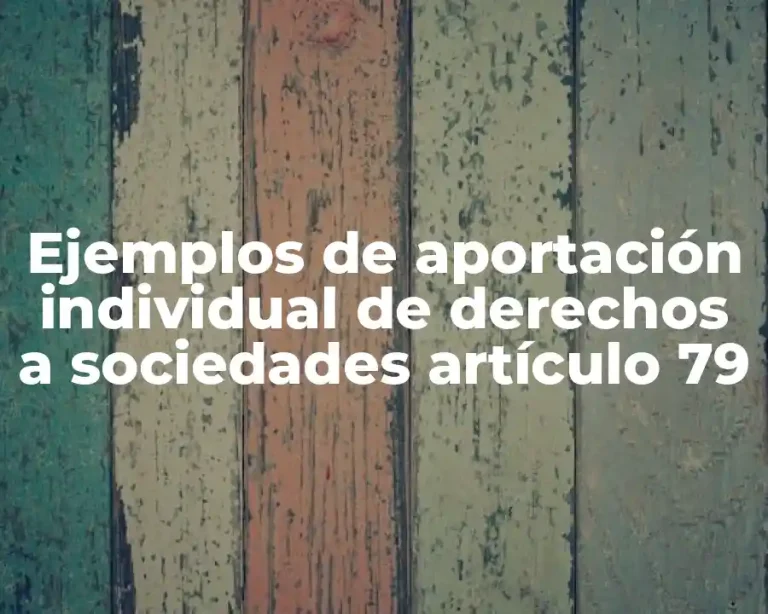 Ejemplos de aportación individual de derechos a sociedades artículo 79