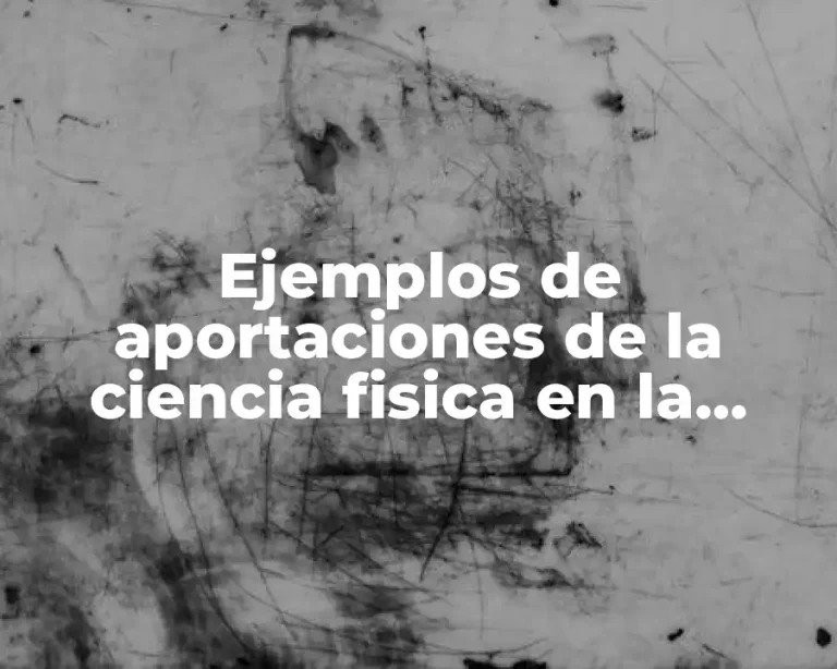Ejemplos de aportaciones de la ciencia fisica en la ergonomia