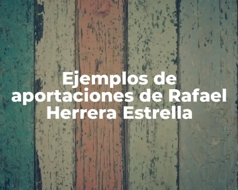 Ejemplos de aportaciones de Rafael Herrera Estrella