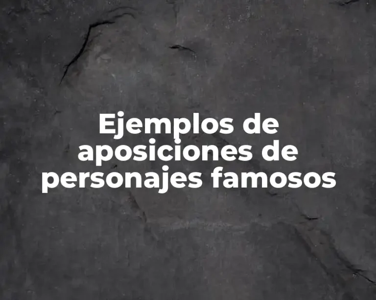 Ejemplos de aposiciones de personajes famosos
