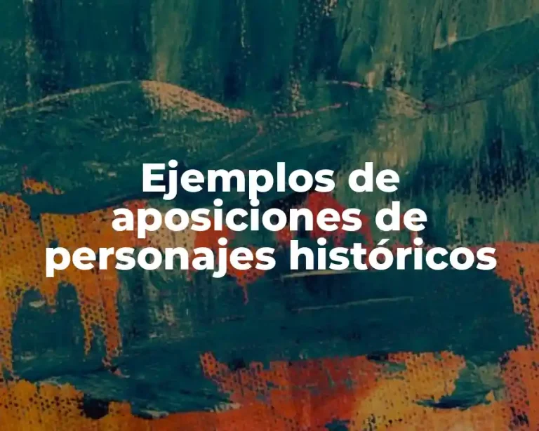 Ejemplos de aposiciones de personajes históricos