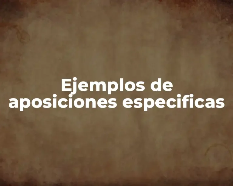 Ejemplos de aposiciones especificas