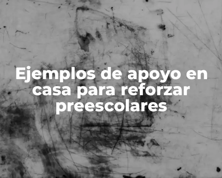 Ejemplos de apoyo en casa para reforzar preescolares