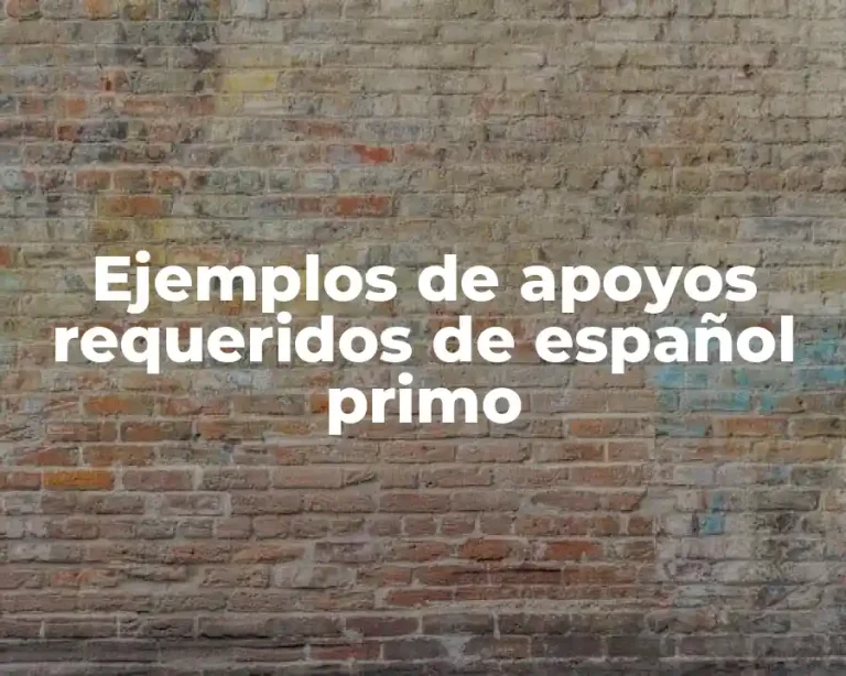 Ejemplos de apoyos requeridos de español primo
