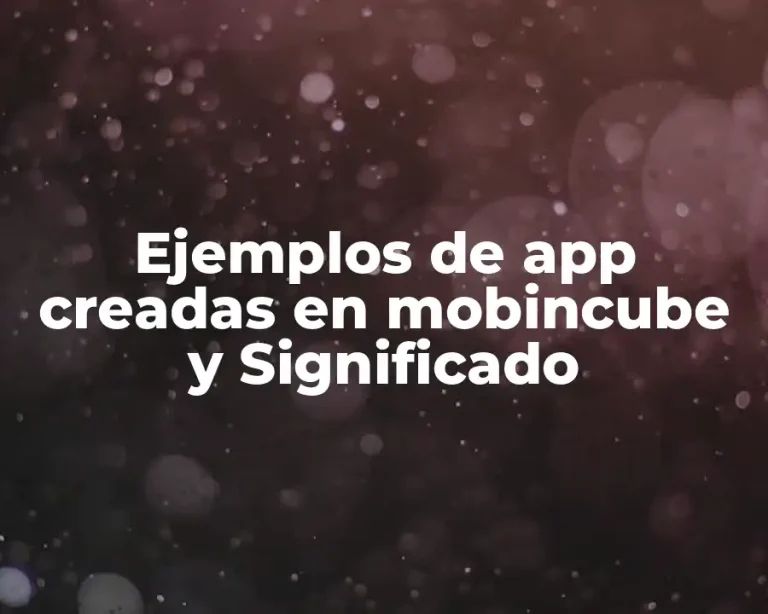 Ejemplos de app creadas en mobincube y Significado