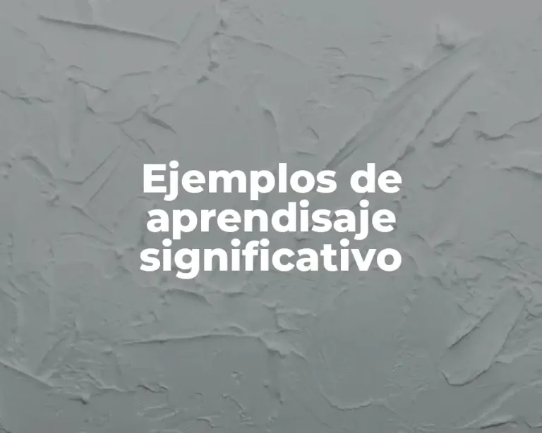 Ejemplos de aprendisaje significativo