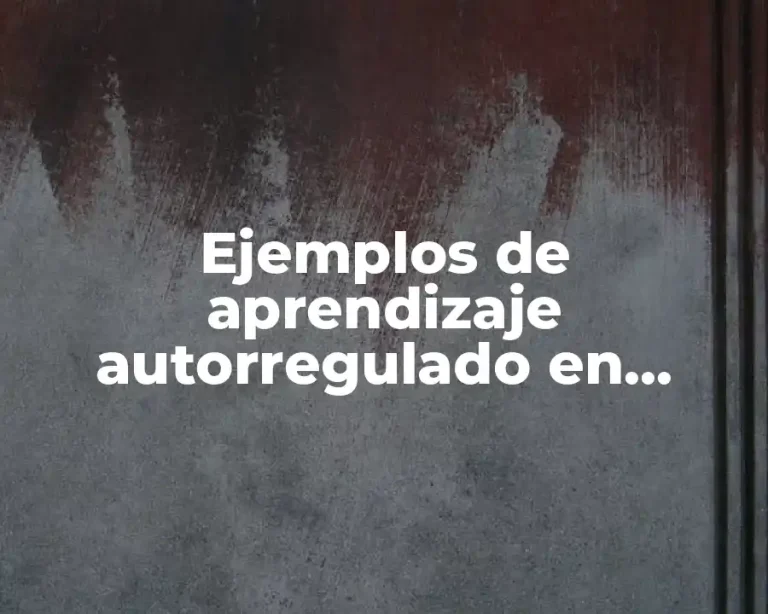 Ejemplos de aprendizaje autorregulado en adultos