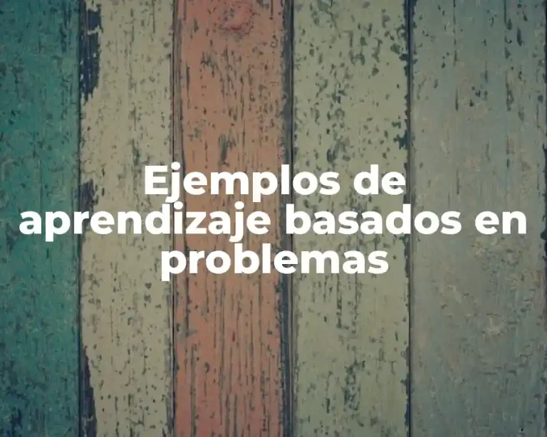 Ejemplos de aprendizaje basados en problemas