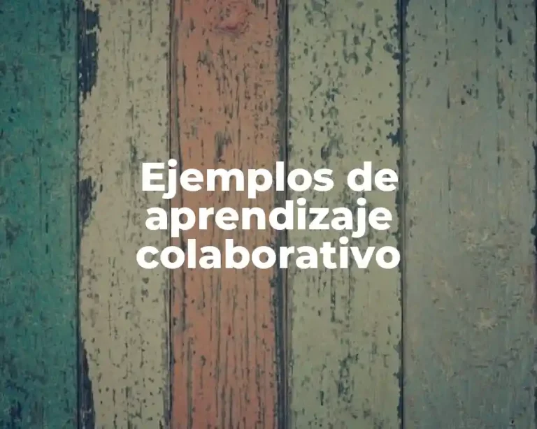 Ejemplos de aprendizaje colaborativo