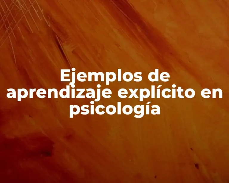 Ejemplos de aprendizaje explícito en psicología