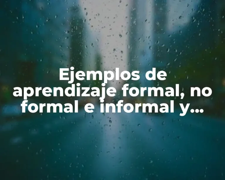 Ejemplos de aprendizaje formal, no formal e informal y Significado