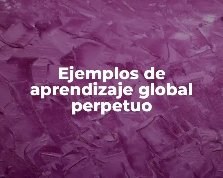 Ejemplos de aprendizaje global perpetuo