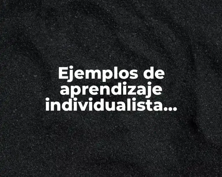 Ejemplos de aprendizaje individualista cooperativo y competitivo