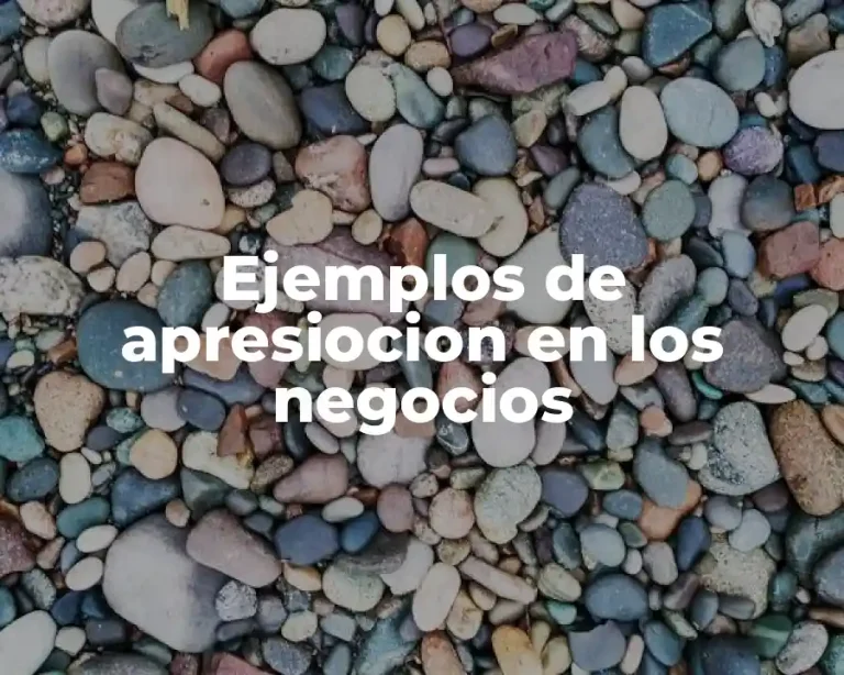 Ejemplos de apresiocion en los negocios