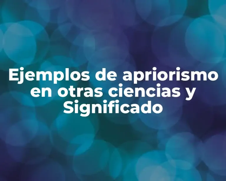 Ejemplos de apriorismo en otras ciencias y Significado