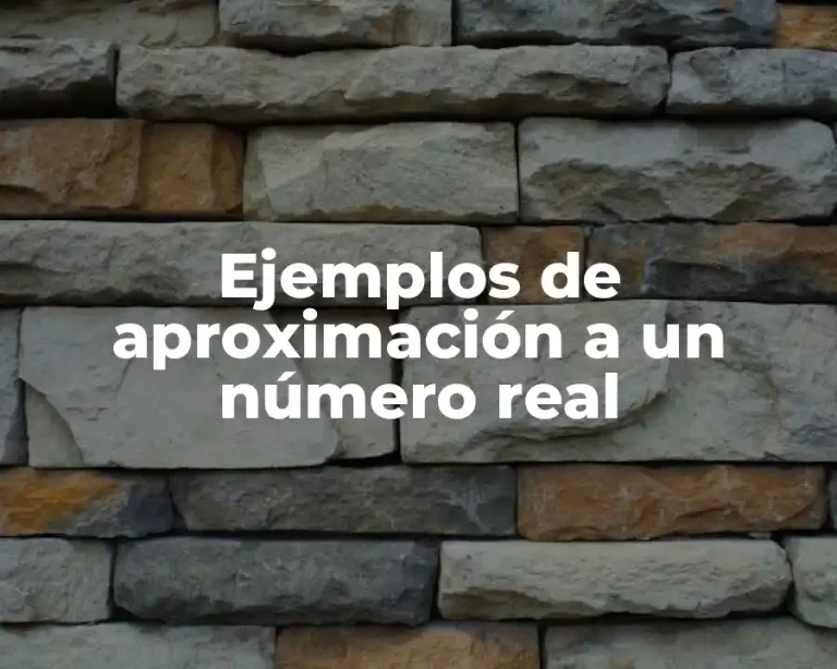 Ejemplos de aproximación a un número real