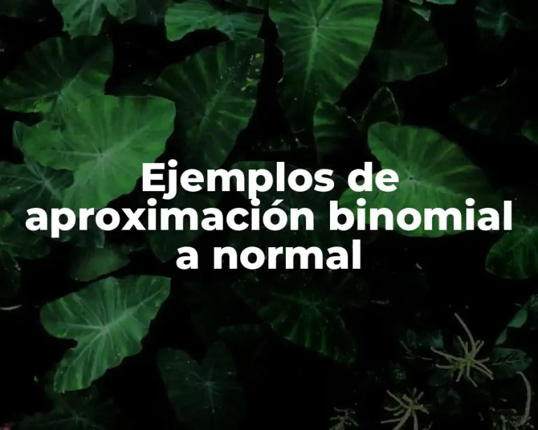 Ejemplos de aproximación binomial a normal