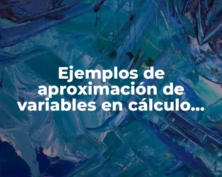 Ejemplos de aproximación de variables en cálculo integral