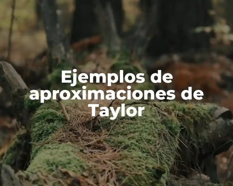 Ejemplos de aproximaciones de Taylor