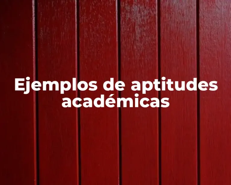 Ejemplos de aptitudes académicas