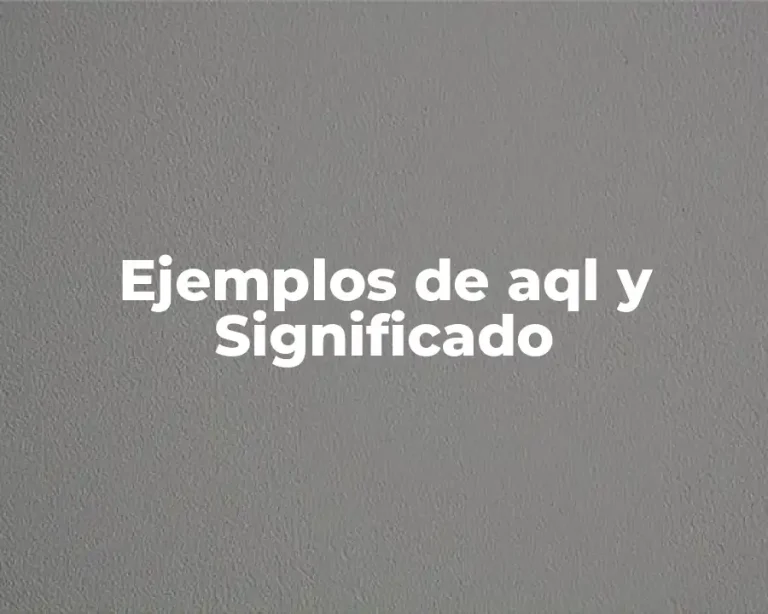 Ejemplos de aql y Significado